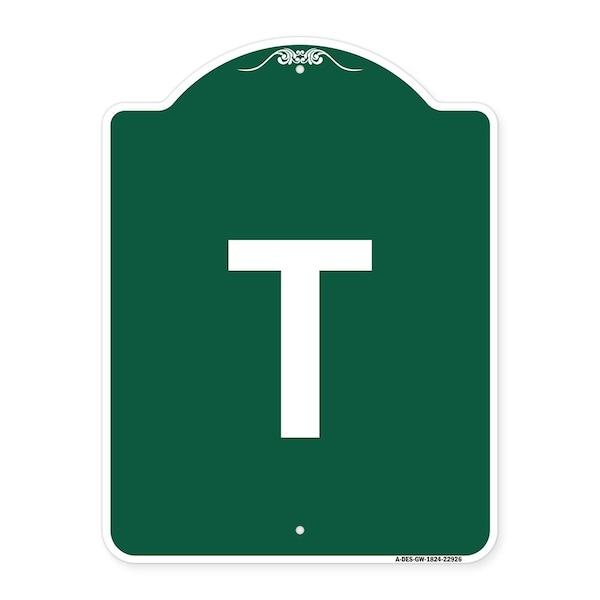 Designer Series Sign-Sign W/ Letter T, Green & White Aluminum Sign, 18" x 24", GW-1824-22926